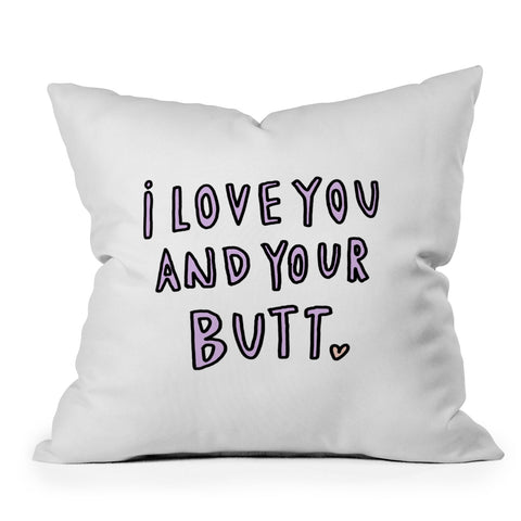 Allyson Johnson I love you and your butt Throw Pillow