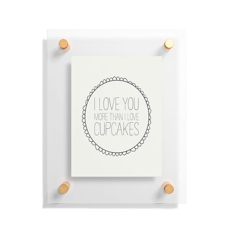 Allyson Johnson I Love You More Than Cupcakes Floating Acrylic Print