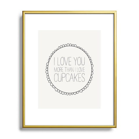 Allyson Johnson I Love You More Than Cupcakes Metal Framed Art Print