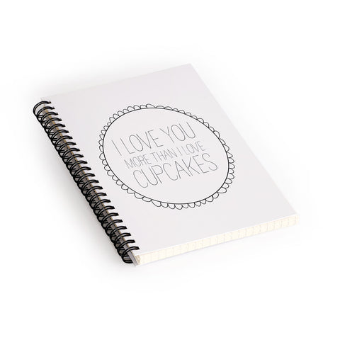 Allyson Johnson I Love You More Than Cupcakes Spiral Notebook