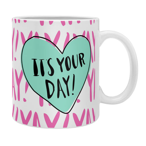 Allyson Johnson Its your day Coffee Mug