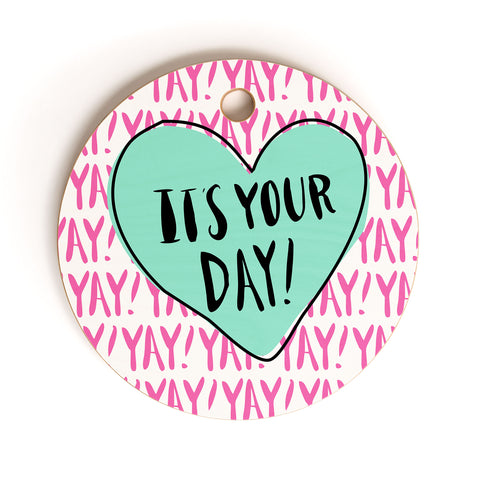 Allyson Johnson Its your day Cutting Board Round