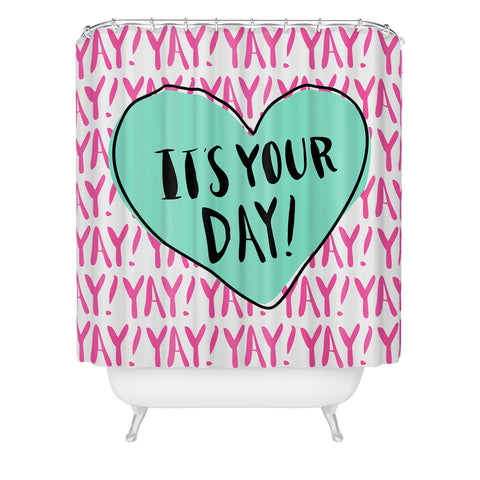 Allyson Johnson Its your day Shower Curtain