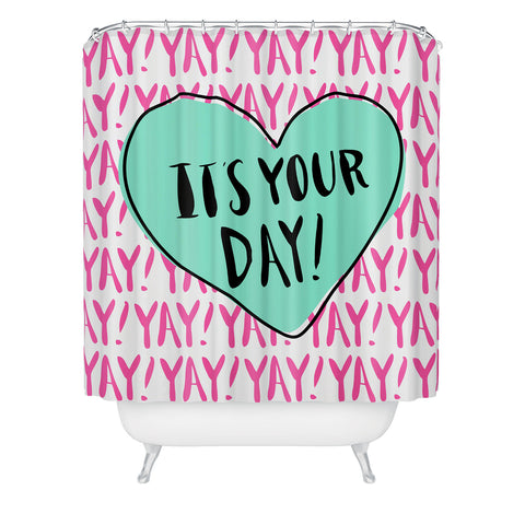 Allyson Johnson Its your day Shower Curtain