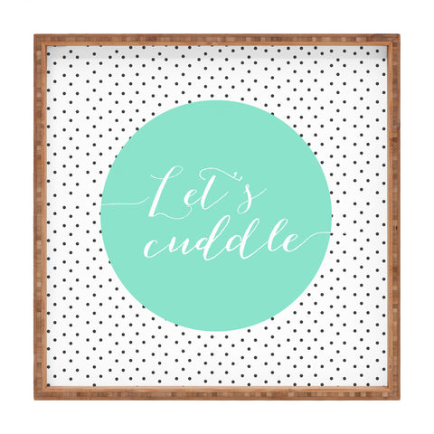 Allyson Johnson Lets Cuddle Square Tray