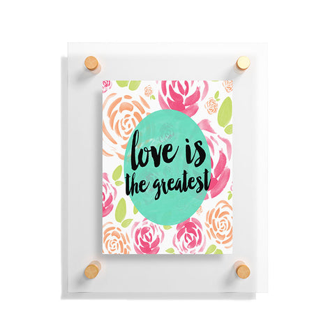 Allyson Johnson Love is the greatest Floating Acrylic Print