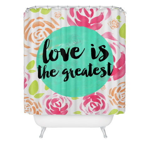 Allyson Johnson Love is the greatest Shower Curtain