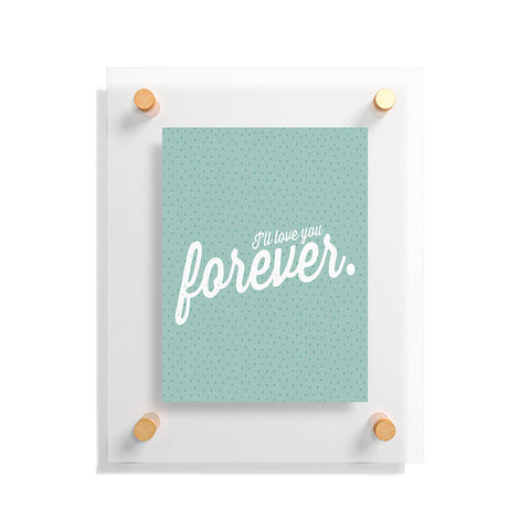 Allyson Johnson Love You Forever Floating Acrylic Print