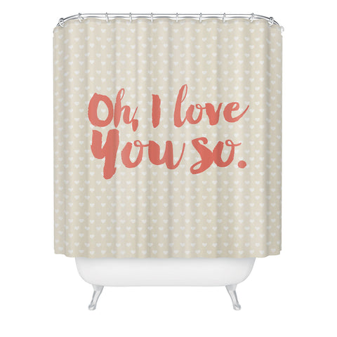 Allyson Johnson Love you so Shower Curtain