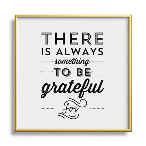 Allyson Johnson Something To Be Grateful For Metal Square Framed Art Print