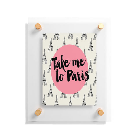 Allyson Johnson Take me to Paris Floating Acrylic Print