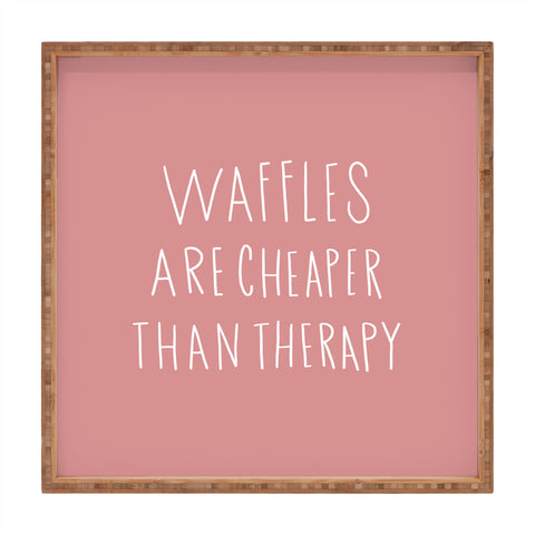 Allyson Johnson waffles are cheaper than therapy Square Tray