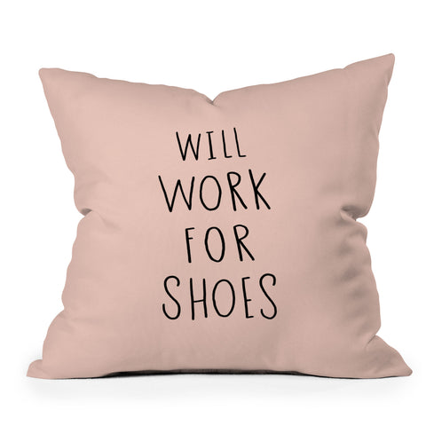Allyson Johnson Will work for shoes Throw Pillow