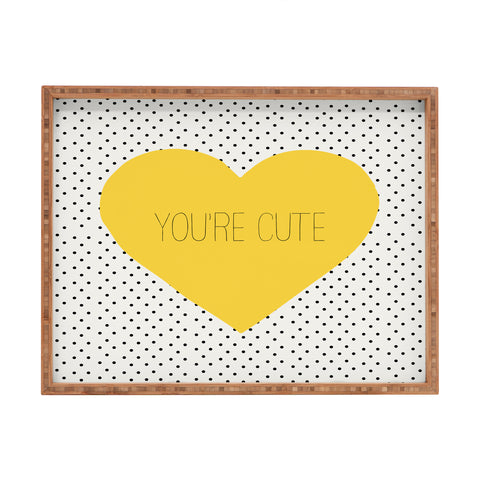 Allyson Johnson You Are Cute Rectangular Tray