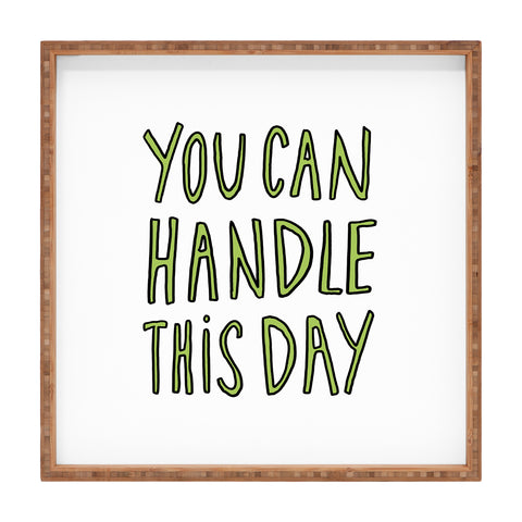 Allyson Johnson You can handle this day Square Tray