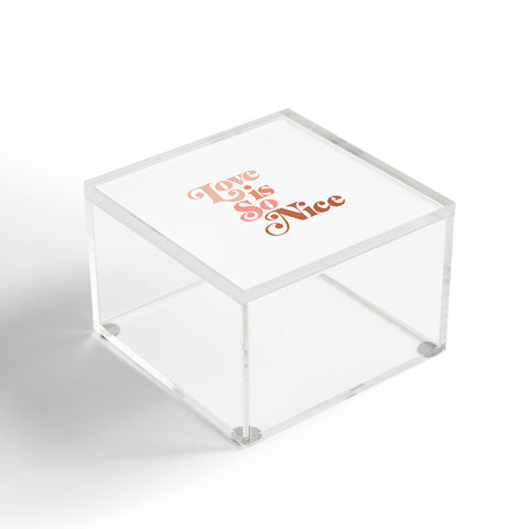 almostmakesperfect love is so nice Acrylic Box