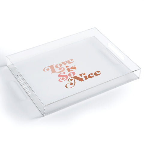 almostmakesperfect love is so nice Acrylic Tray