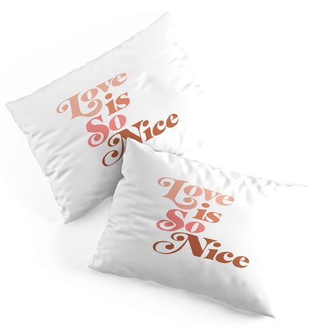 almostmakesperfect love is so nice Pillow Shams