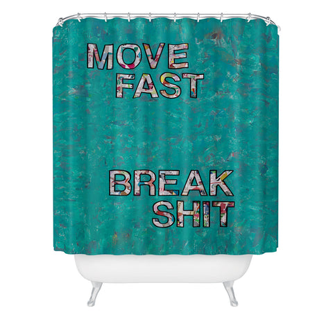 Amy Smith Move fast Break Shit Shower Curtain