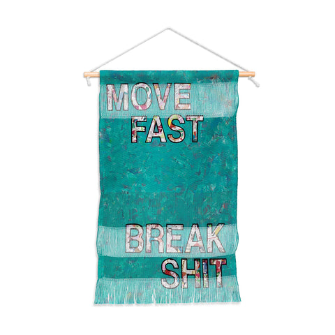Amy Smith Move fast Break Shit Wall Hanging Portrait