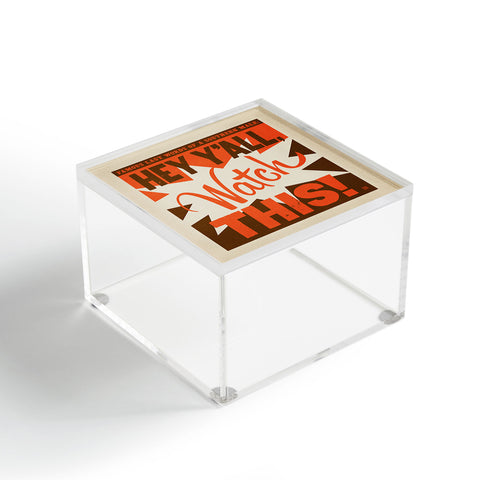 Anderson Design Group Hey Yall Watch This Acrylic Box