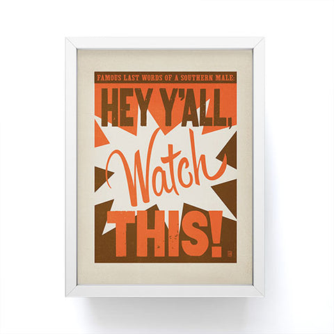 Anderson Design Group Hey Yall Watch This Framed Mini Art Print