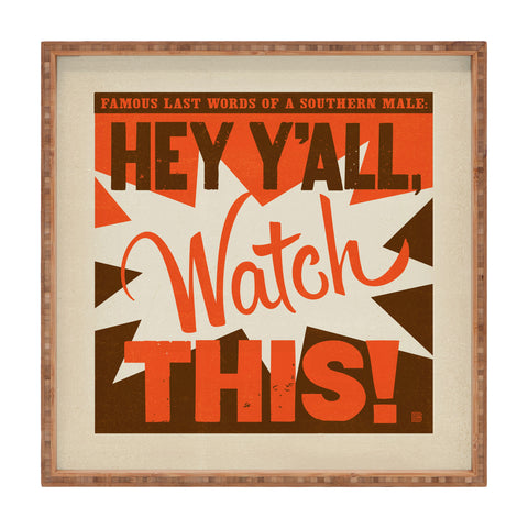 Anderson Design Group Hey Yall Watch This Square Tray