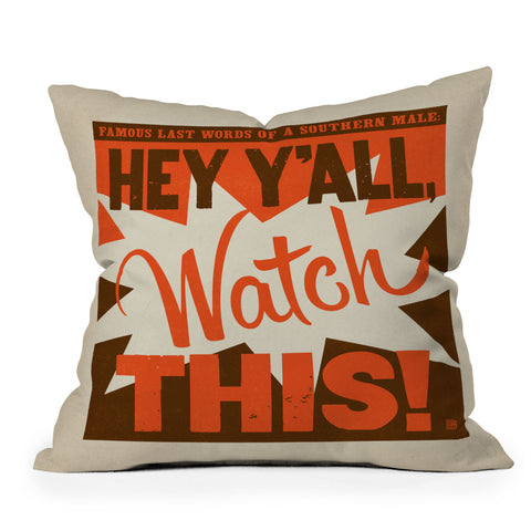 Anderson Design Group Hey Yall Watch This Throw Pillow