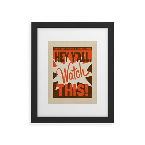 Anderson Design Group Hey Yall Watch This Framed Art Print