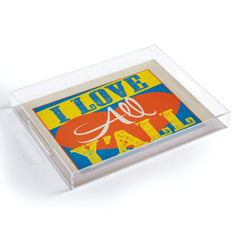 Anderson Design Group I Love All Yall Acrylic Tray