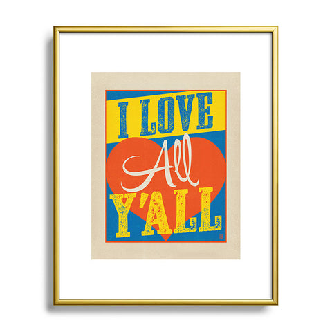 Anderson Design Group I Love All Yall Metal Framed Art Print
