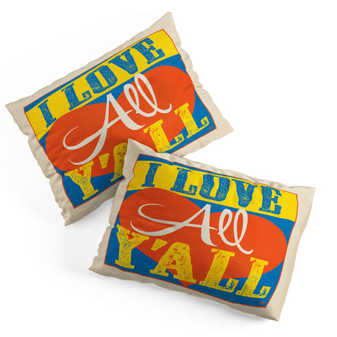 Anderson Design Group I Love All Yall Pillow Shams