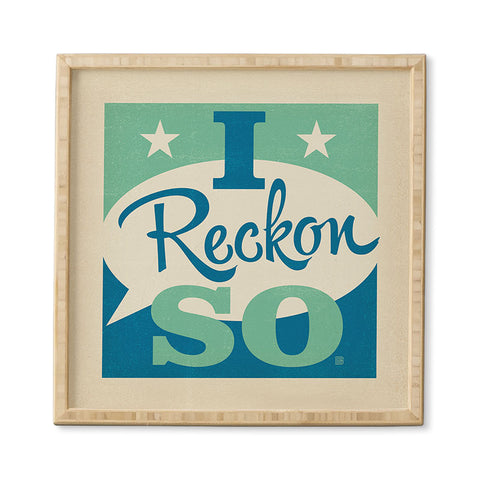 Anderson Design Group I Reckon So Framed Wall Art