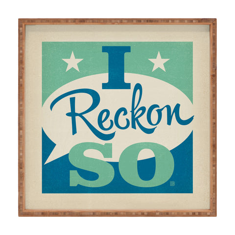 Anderson Design Group I Reckon So Square Tray