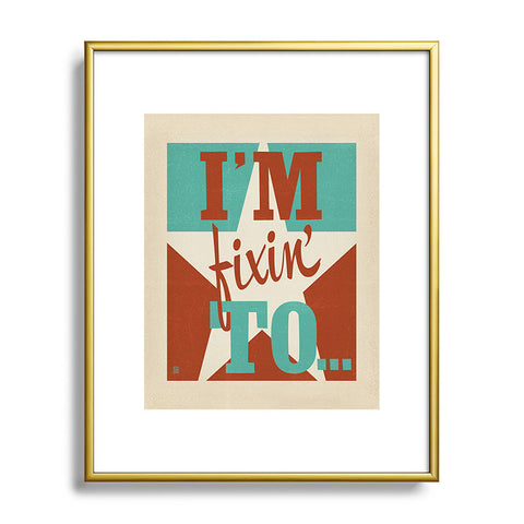 Anderson Design Group Im Fixin To Metal Framed Art Print