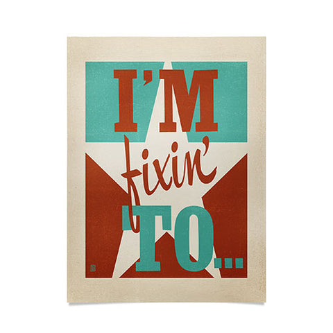 Anderson Design Group Im Fixin To Poster