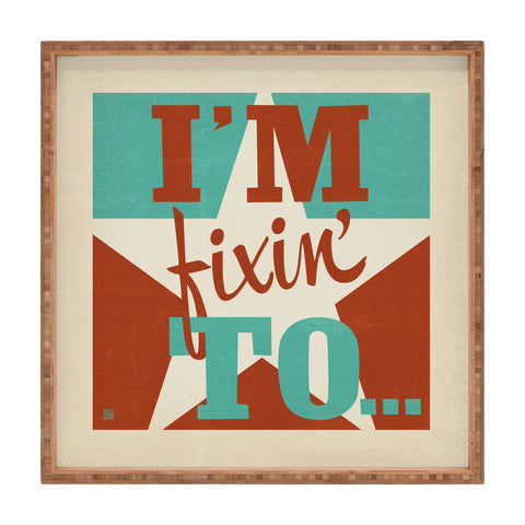 Anderson Design Group Im Fixin To Square Tray