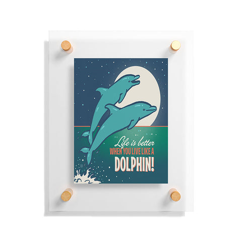 Anderson Design Group Live Like A Dolphin Floating Acrylic Print