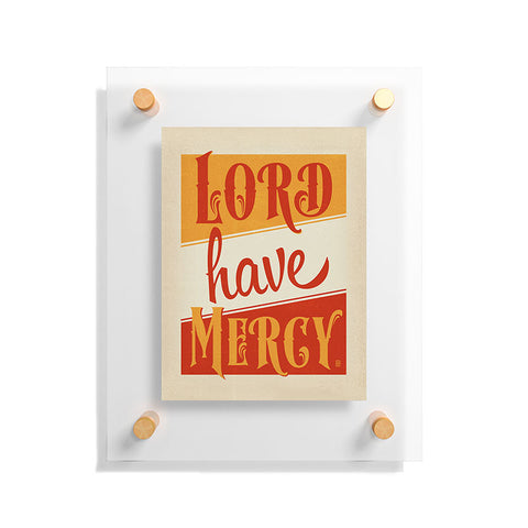 Anderson Design Group Lord Have Mercy Floating Acrylic Print