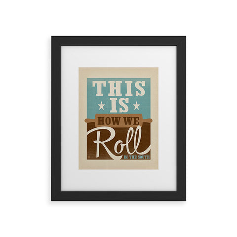 Anderson Design Group This Is How We Roll Framed Art Print