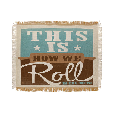 Anderson Design Group This Is How We Roll Throw Blanket