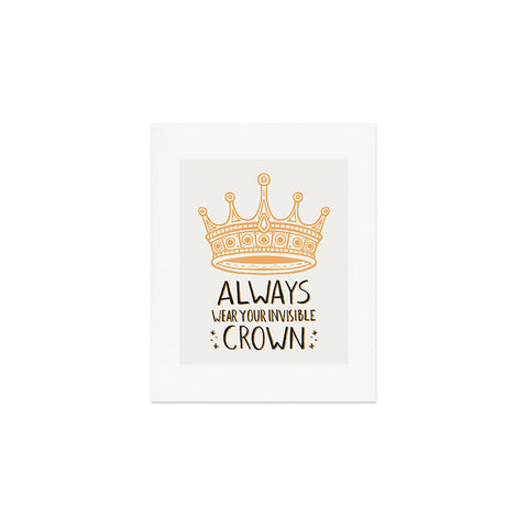 Avenie Wear Your Invisible Crown Art Print
