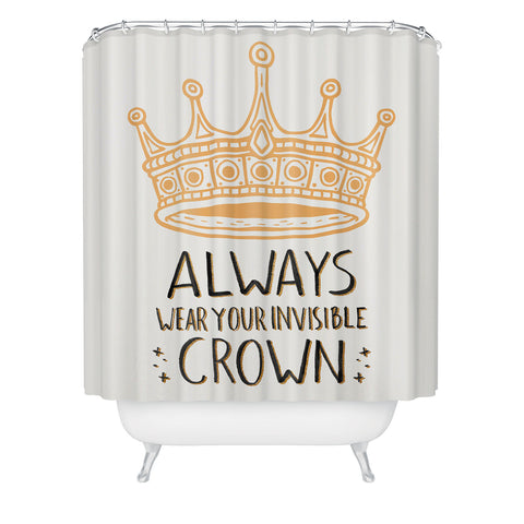 Avenie Wear Your Invisible Crown Shower Curtain