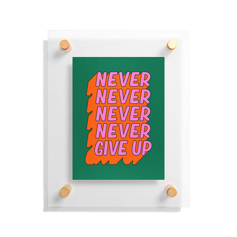 ayeyokp Never Never Give Up Floating Acrylic Print