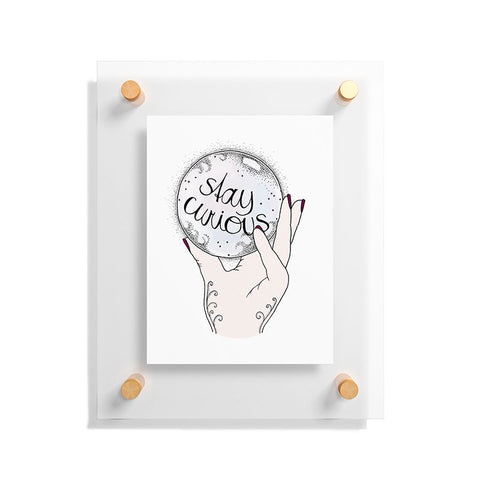 Barlena Stay Curious Floating Acrylic Print