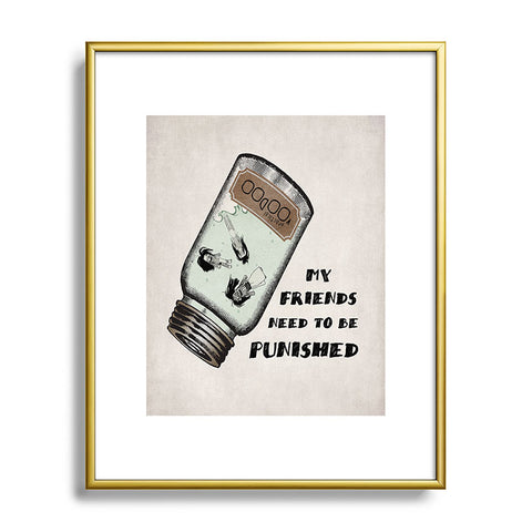 Belle13 My Friends Need To Be Punished Metal Framed Art Print