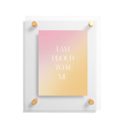Bohomadic.Studio I Am Proud To Be ME Body Positivity Floating Acrylic Print