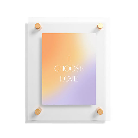 Bohomadic.Studio I Choose Love Motivational Floating Acrylic Print