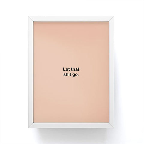 Bohomadic.Studio Let That Shit Go Quote Typog Framed Mini Art Print