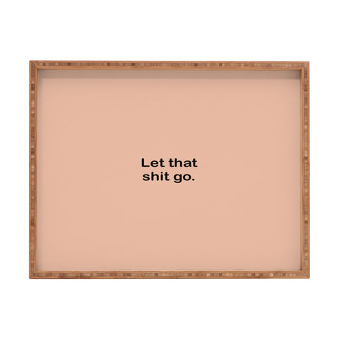 Bohomadic.Studio Let That Shit Go Quote Typog Rectangular Tray